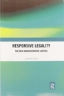 Image for Responsive legality  : the new administrative justice