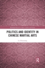 Image for Politics and Identity in Chinese Martial Arts