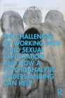 Image for The Challenges of Working with Child Sexual Exploitation and How a Psychoanalytic Understanding Can Help