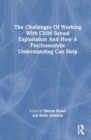 Image for The Challenges of Working with Child Sexual Exploitation and How a Psychoanalytic Understanding Can Help
