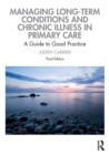 Image for Managing long-term conditions and chronic illness in primary care  : a guide to good practice