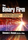 Image for The binary firm  : digital management transformation for the non-digital organization