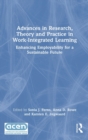 Image for Advances in research, theory and practice in work-integrated learning  : enhancing employability for a sustainable future