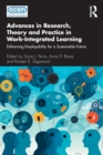 Image for Advances in research, theory and practice in work-integrated learning  : enhancing employability for a sustainable future