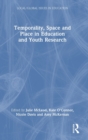 Image for Temporality, Space and Place in Education and Youth Research