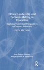 Image for Ethical leadership and decision making in education  : applying theoretical perspectives to complex dilemmas