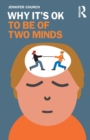 Image for Why it&#39;s OK to be of two minds