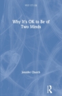 Image for Why It&#39;s OK to Be of Two Minds