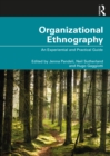 Image for Organizational ethnography  : an experiential and practical guide