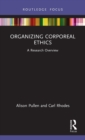 Image for Organizing corporeal ethics  : a research overview