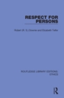 Image for Respect for persons  : a philosophical analysis of the moral, political and religious idea of the supreme worth of the individual person