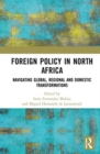 Image for Foreign policy in North Africa  : navigating global, regional and domestic transformations