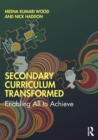 Image for Secondary curriculum transformed  : enabling all to achieve