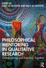 Image for Philosophical mentoring in qualitative research  : collaborating and inquiring together