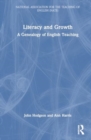 Image for Literacy and Growth : A Genealogy of English Teaching