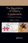 Image for The regulation of dietary supplements  : a historical analysis