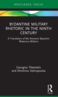 Image for Byzantine military rhetoric in the Ninth Century  : a translation of the Anonymi Byzantini Rhetorica Militaris