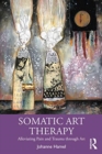 Image for Somatic art therapy  : alleviating pain and trauma through art