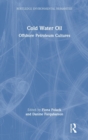 Image for Cold water oil  : offshore petroleum cultures