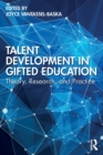 Image for Talent development in gifted education  : theory, research, and practice