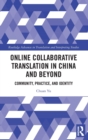 Image for Online collaborative translation in China and beyond  : community, practice, and identity