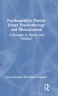 Image for Psychoanalytic Parent-Infant Psychotherapy and Mentalization