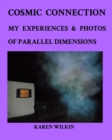 Image for Cosmic Connection My Experiences and Photos of Parallel dimensions : Learn more about parallel dimensions