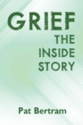 Image for Grief : The Inside Story - A Guide to Surviving the Loss of a Loved One