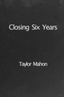 Image for Closing Six Years