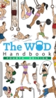 Image for The WOD Handbook - 4th Edition : Over 300 pages of beautifully illustrated WOD&#39;s