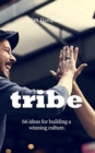 Image for Tribe : 66 ideas for building a winning culture