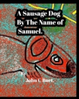 Image for A Sausage Dog By The Name of Samuel.