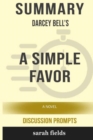 Image for Summary : Darcey Bell&#39;s A Simple Favor: A Novel (Discussion Prompts)