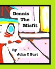 Image for Dennis The Misfit.