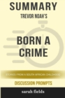 Image for Summary : Trevor Noah&#39;s Born a Crime: Stories from a South African Childhood