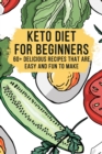 Image for Keto Diet for Beginners - 60+ Delicious Recipes - Easy To Make