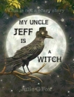 Image for My Uncle Jeff is a Witch
