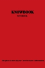 Image for The KNOWBOOK Notebook : The place to store all you need to know information.