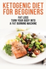 Image for Ketogenic Diet For Begginers - Fat Loss - Turn Your Body Into A Fat Burning Machine