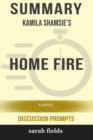 Image for Summary : Kamila Shamsie&#39;s Home Fire: A Novel (Discussion Prompts)