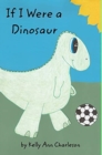 Image for If I Were a Dinosaur