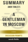 Image for Summary : Amor Towles&#39;s A Gentleman in Moscow: A Novel (Discussion Prompts)