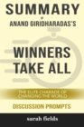 Image for Summary : Anand Giridharadas&#39;s Winners Take All: The Elite Charade of Changing the World (Discussion Prompts)