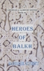 Image for Heroes of Balkh : The Chronicles of the History Keepers Book 6
