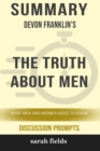 Image for Summary : Devon Franklin&#39;s The Truth About Men: What Men and Women Need to Know (Discussion Prompts)