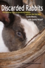 Image for Discarded Rabbits : The Growing Crisis of Abandoned Rabbits and How We Can Help