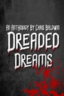 Image for Dreaded Dreams : An Anthology By Christopher Baldwin