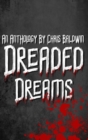 Image for Dreaded Dreams : An Anthology By Christopher Baldwin