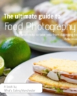 Image for The Ultimate Guide to Food Photography