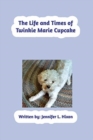 Image for The Life and Times of Twinkie Marie Cupcake